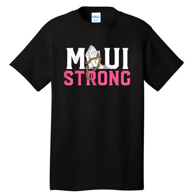 Pray For Maui Hawaii Strong Tall T-Shirt