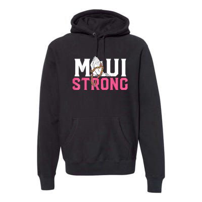 Pray For Maui Hawaii Strong Premium Hoodie