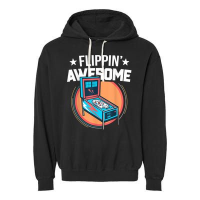 Pinball For Men Flippin' Awesome Flipping Arcade Garment-Dyed Fleece Hoodie