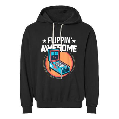 Pinball For Men Flippin' Awesome Flipping Arcade Garment-Dyed Fleece Hoodie