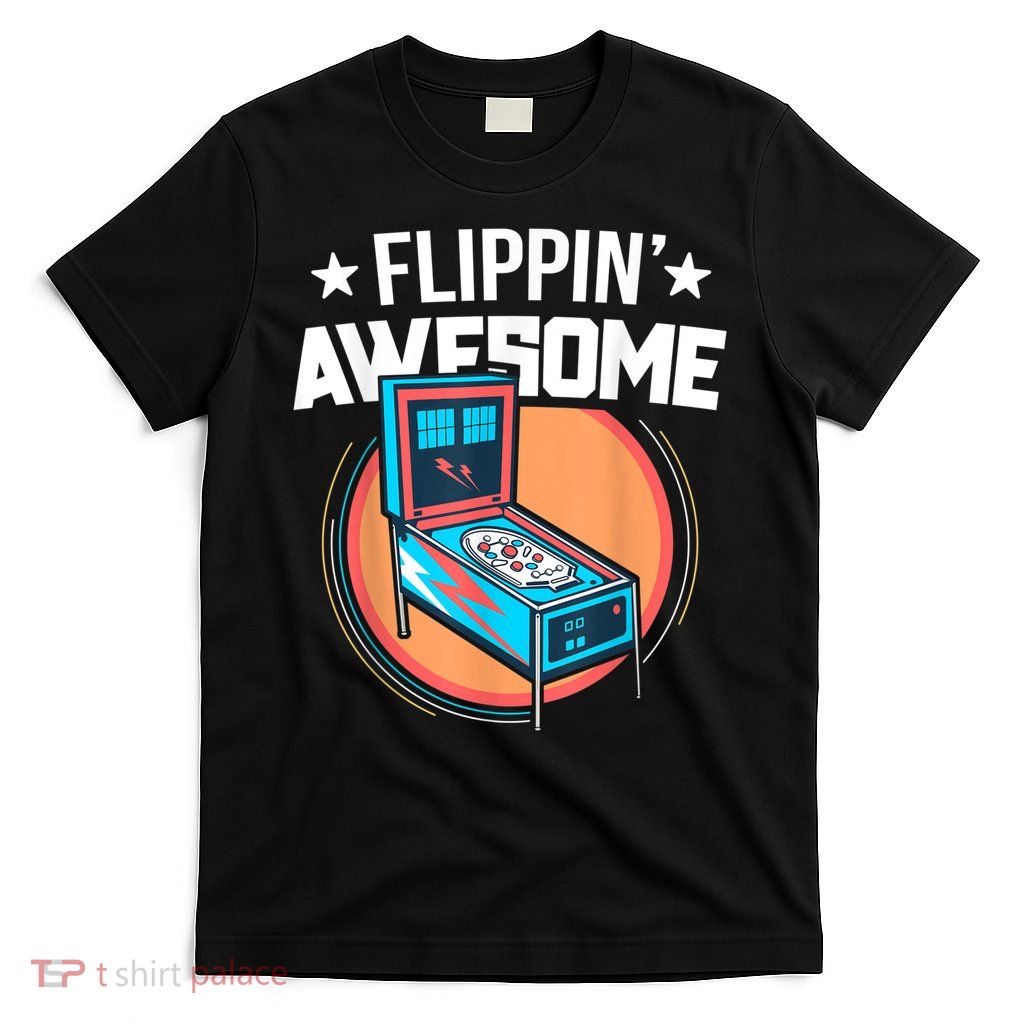 Pinball For Men Flippin' Awesome Flipping Arcade T-Shirt