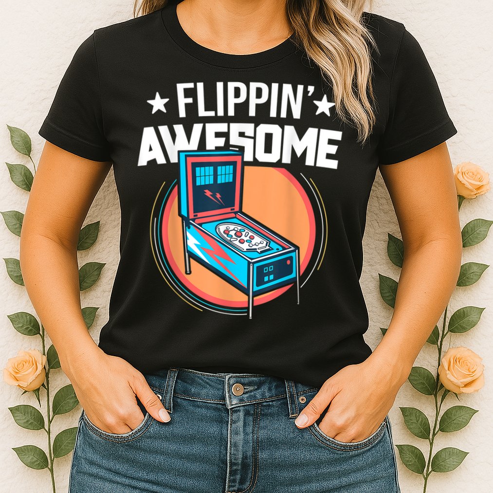 Pinball For Men Flippin' Awesome Flipping Arcade Womens T-Shirt