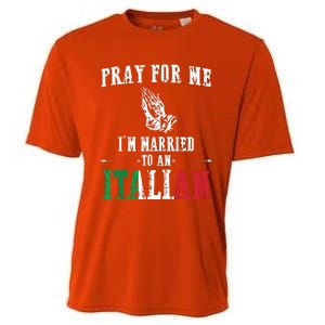 Pray For Me Im Married To An Italian Funny Gift Tee Cooling Performance Crew T-Shirt