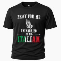 Pray For Me Im Married To An Italian Funny Gift Tee Cooling Performance Crew T-Shirt