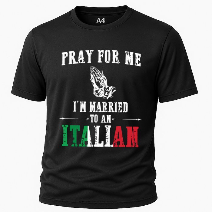 Pray For Me Im Married To An Italian Funny Gift Tee Cooling Performance Crew T-Shirt