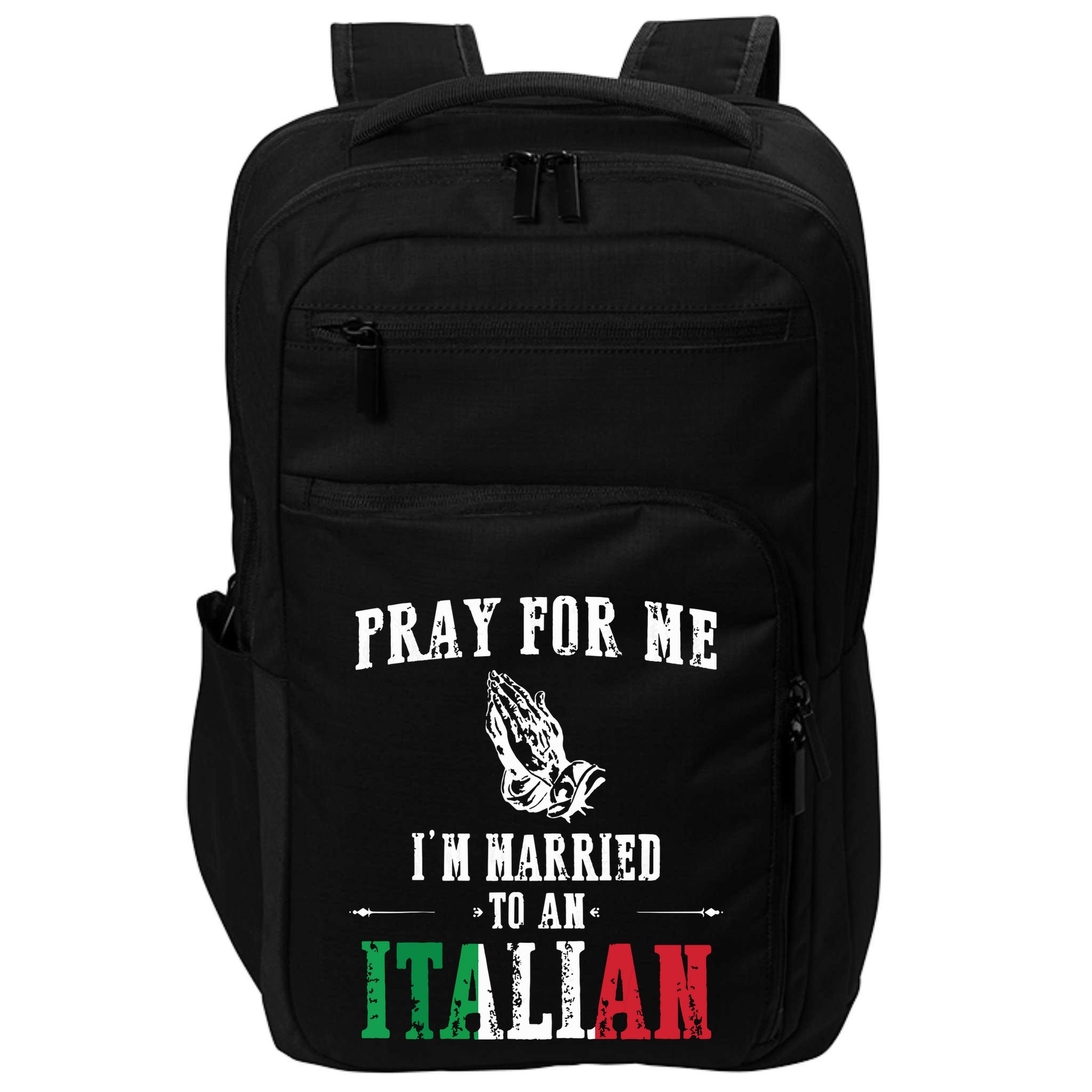 Pray For Me Im Married To An Italian Funny Gift Tee Impact Tech Backpack