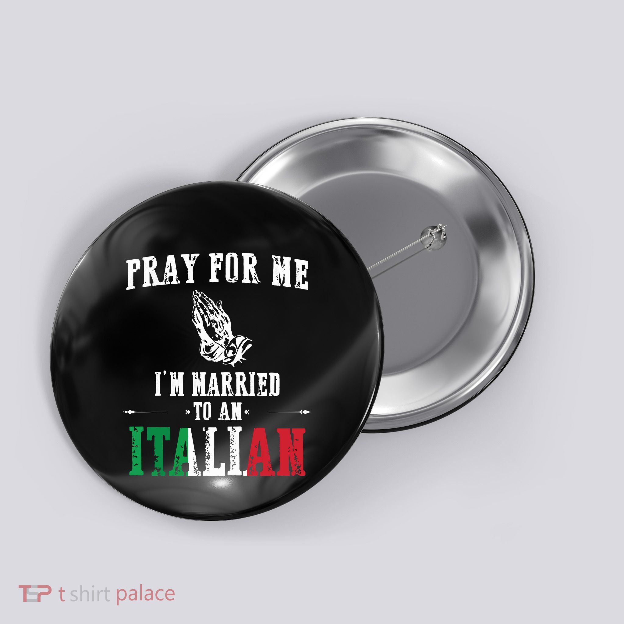 Pray For Me Im Married To An Italian Funny Gift Tee Button