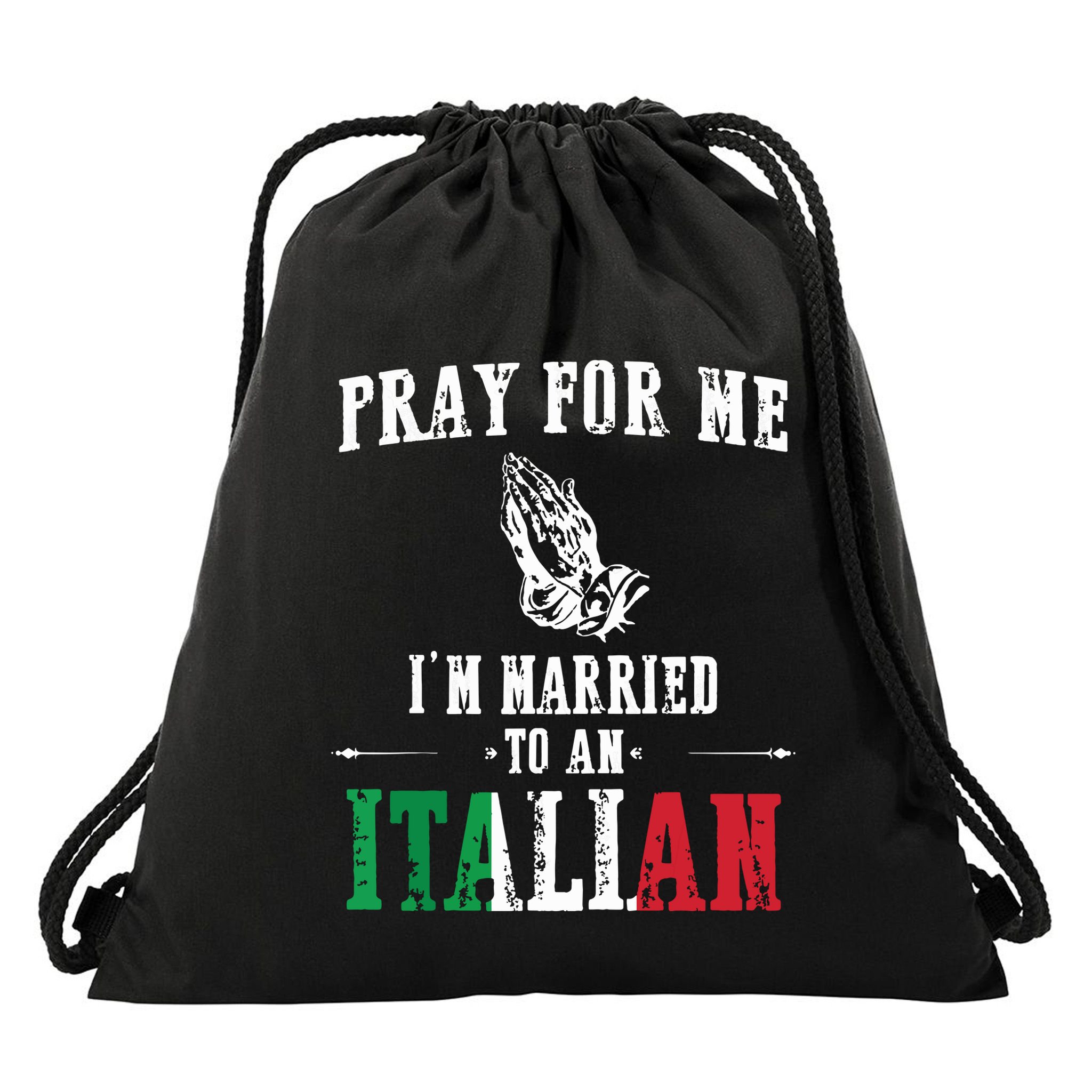 Pray For Me Im Married To An Italian Funny Gift Tee Drawstring Bag