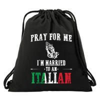 Pray For Me Im Married To An Italian Funny Gift Tee Drawstring Bag