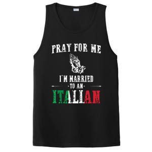 Pray For Me Im Married To An Italian Funny Gift Tee PosiCharge Competitor Tank