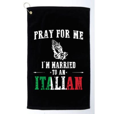 Pray For Me Im Married To An Italian Funny Gift Tee Golf Towel