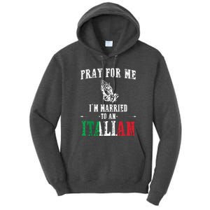 Pray For Me Im Married To An Italian Funny Gift Tee Tall Hoodie