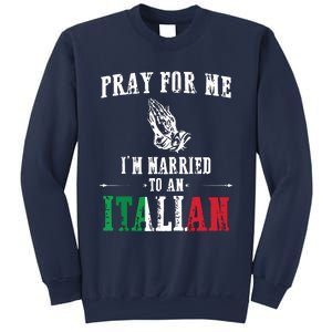 Pray For Me Im Married To An Italian Funny Gift Tee Sweatshirt