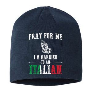 Pray For Me Im Married To An Italian Funny Gift Tee Sustainable Beanie