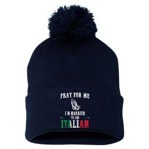 Pray For Me Im Married To An Italian Funny Gift Tee Pom Pom 12in Knit Beanie