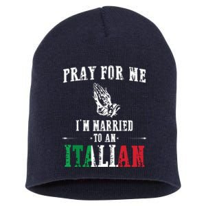 Pray For Me Im Married To An Italian Funny Gift Tee Short Acrylic Beanie