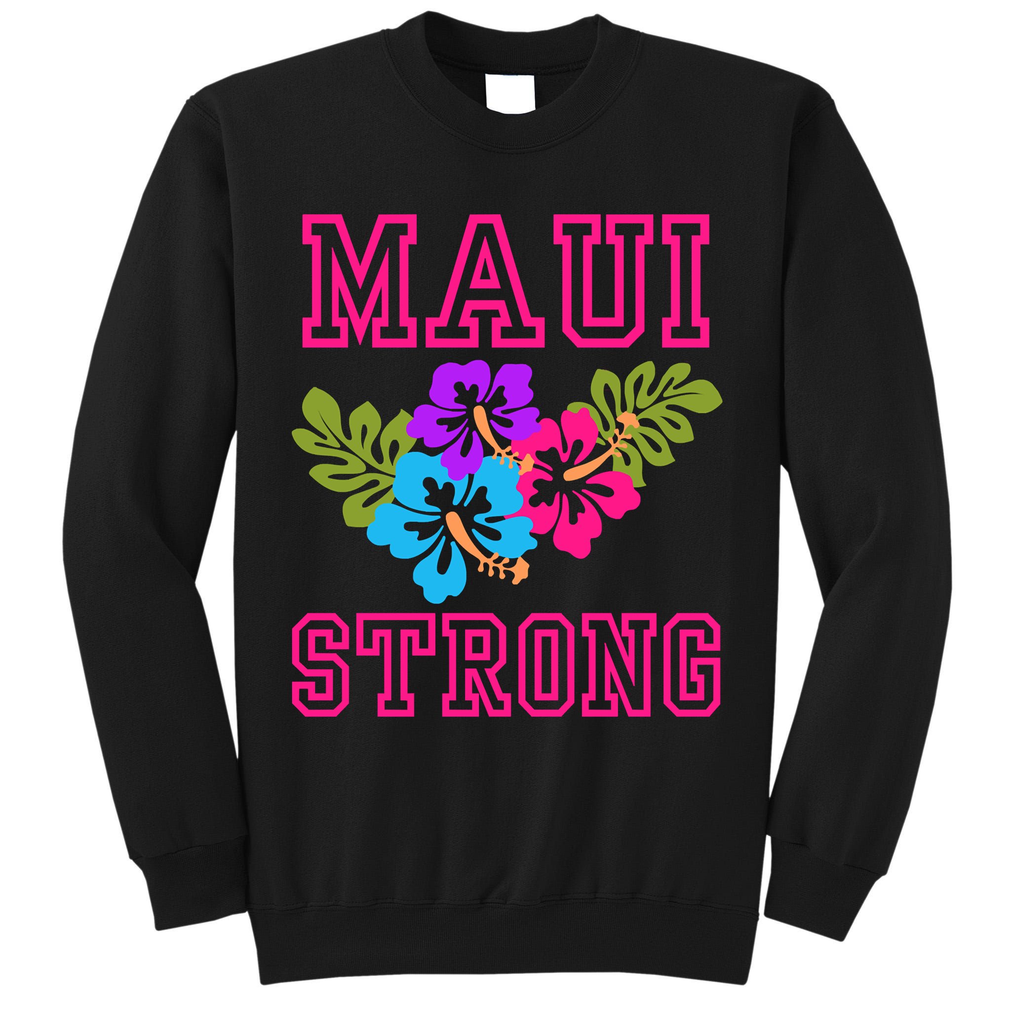 Pray For Maui Hawaii Strong Lahaina Hawaiian Islands Tall Sweatshirt