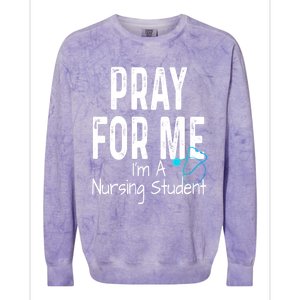 Pray For Me Im A Nursing Student Nurse School Medical Field Gift Colorblast Crewneck Sweatshirt