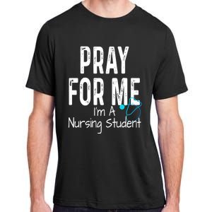 Pray For Me Im A Nursing Student Nurse School Medical Field Gift Adult ChromaSoft Performance T-Shirt