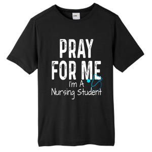 Pray For Me Im A Nursing Student Nurse School Medical Field Gift Tall Fusion ChromaSoft Performance T-Shirt