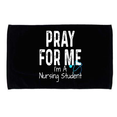 Pray For Me Im A Nursing Student Nurse School Medical Field Gift Microfiber Hand Towel