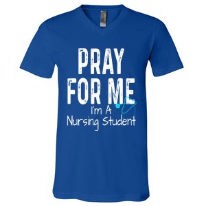 Pray For Me Im A Nursing Student Nurse School Medical Field Gift V-Neck T-Shirt