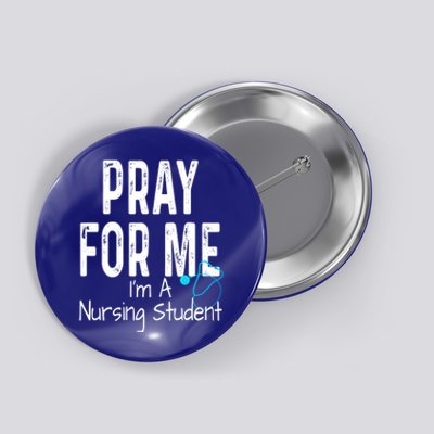 Pray For Me Im A Nursing Student Nurse School Medical Field Gift Button