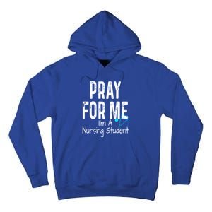 Pray For Me Im A Nursing Student Nurse School Medical Field Gift Tall Hoodie