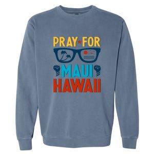 Pray For Maui Hawaii Strong Support Hawaii Gift Garment-Dyed Sweatshirt