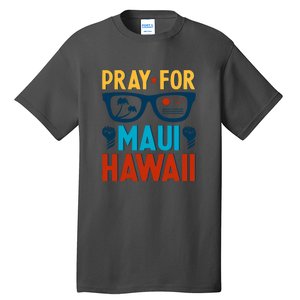 Pray For Maui Hawaii Strong Support Hawaii Gift Tall T-Shirt