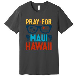 Pray For Maui Hawaii Strong Support Hawaii Gift Premium T-Shirt