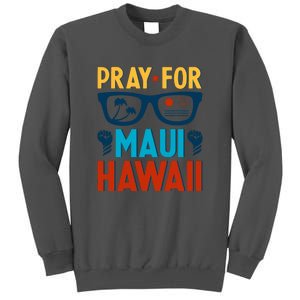 Pray For Maui Hawaii Strong Support Hawaii Gift Tall Sweatshirt