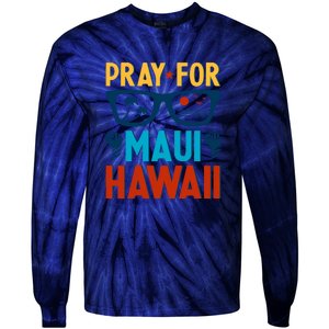 Pray For Maui Hawaii Strong Support Hawaii Gift Tie-Dye Long Sleeve Shirt