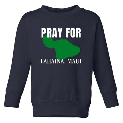 Pray For Maui Hawaii Strong Wildfire Support Gift Toddler Sweatshirt