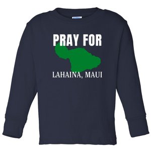 Pray For Maui Hawaii Strong Wildfire Support Gift Toddler Long Sleeve Shirt