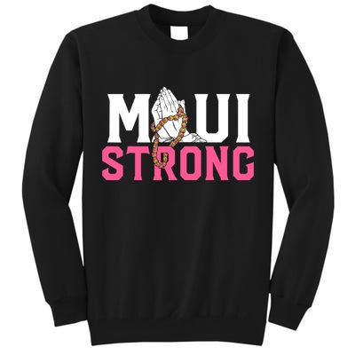 Pray For Maui Hawaii Strong Support For Hawaii Fire Victims Tall Sweatshirt