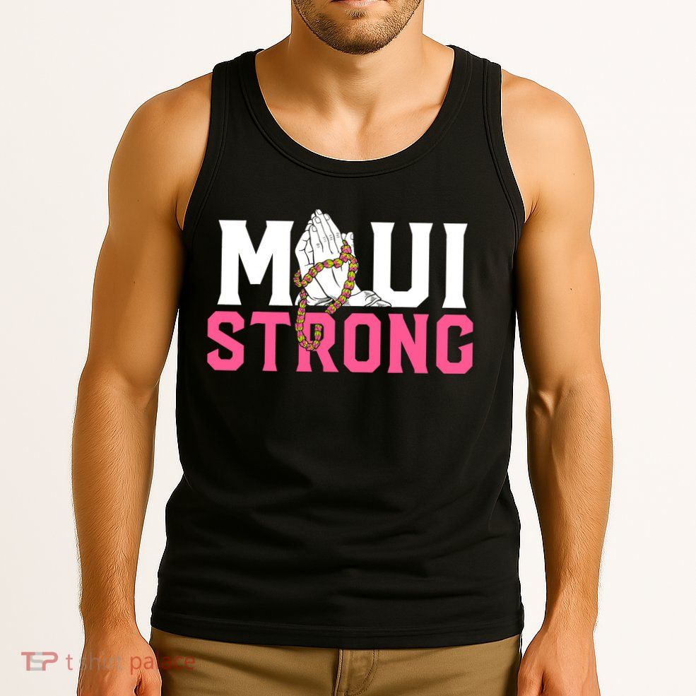 Pray For Maui Hawaii Strong Support For Hawaii Fire Victims Tank Top