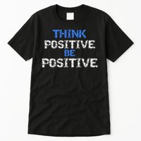 Positive For Motivational Kindness - Positive Message Tall T-Shirt