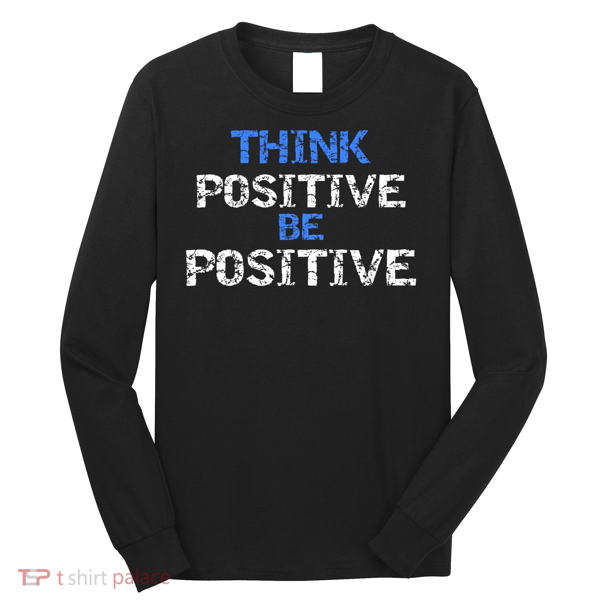 Positive For Motivational Kindness - Positive Message Long Sleeve Shirt