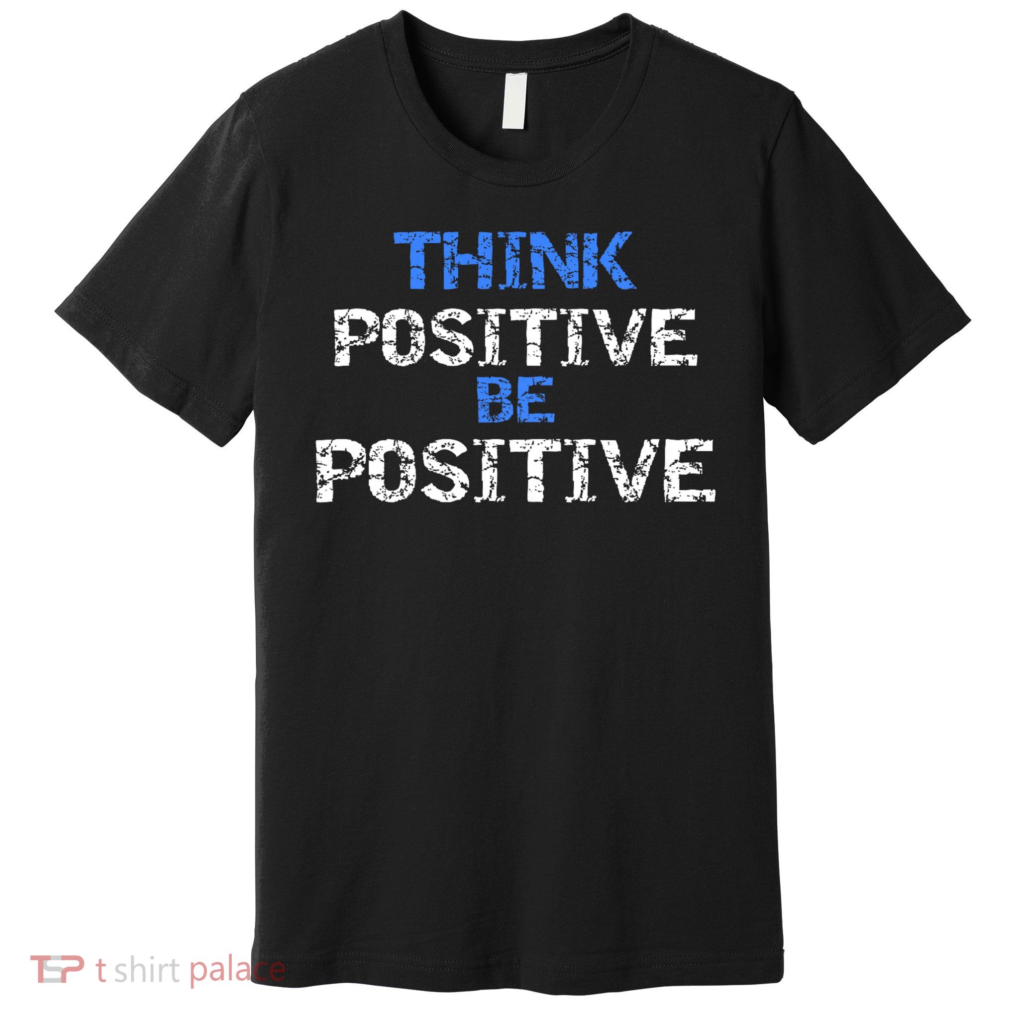 Positive For Motivational Kindness - Positive Message Premium T-Shirt