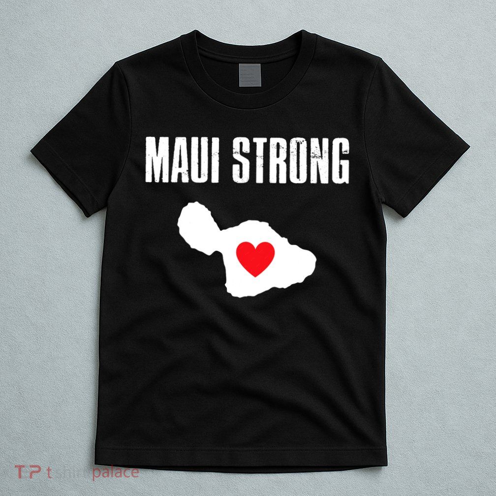 Pray For Maui Hawaii Maui Strong Maui Wildfire Relief T-Shirt