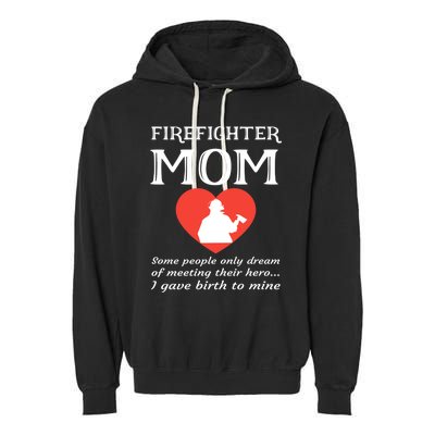 Proud Firefighter Mom Fire Fire Mother Heart Gift Garment-Dyed Fleece Hoodie