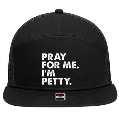 Pray For Me Im P.E.T.T.Y Funny Saying 7 Panel Mesh Trucker Snapback Hat