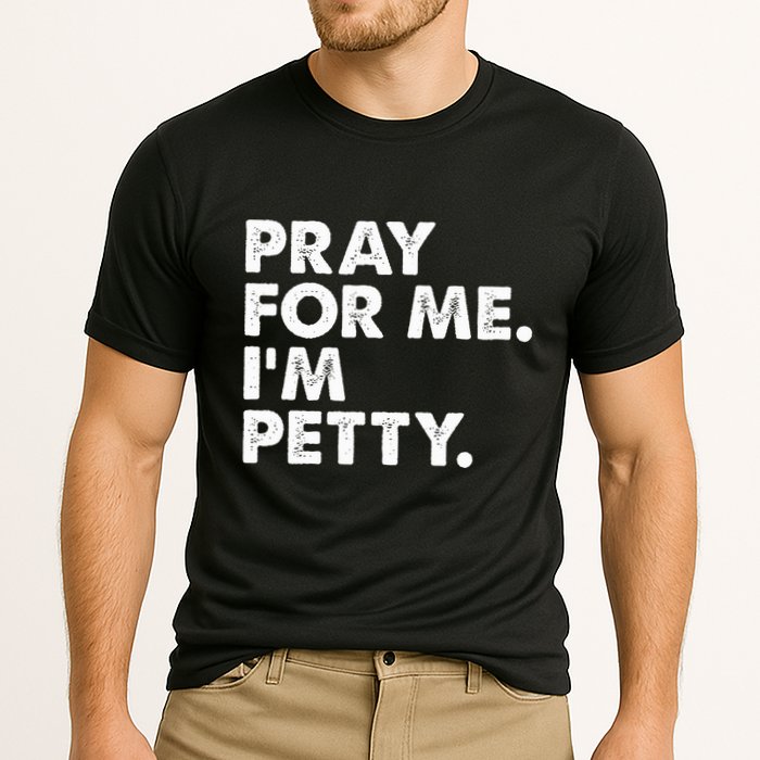 Pray For Me Im P.E.T.T.Y Funny Saying Cooling Performance Crew T-Shirt