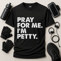 Pray For Me Im P.E.T.T.Y Funny Saying Cooling Performance Crew T-Shirt