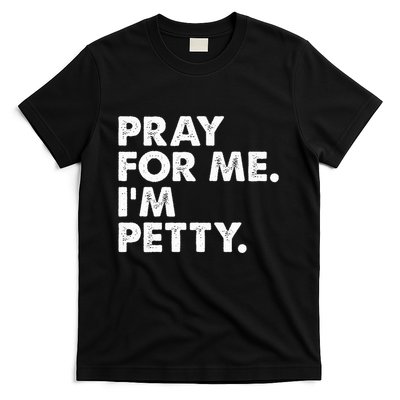 Pray For Me Im P.E.T.T.Y Funny Saying T-Shirt