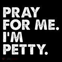 Pray For Me Im P.E.T.T.Y Funny Saying Tall T-Shirt