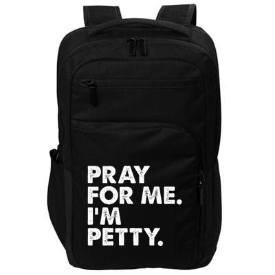 Pray For Me Im P.E.T.T.Y Funny Saying Impact Tech Backpack