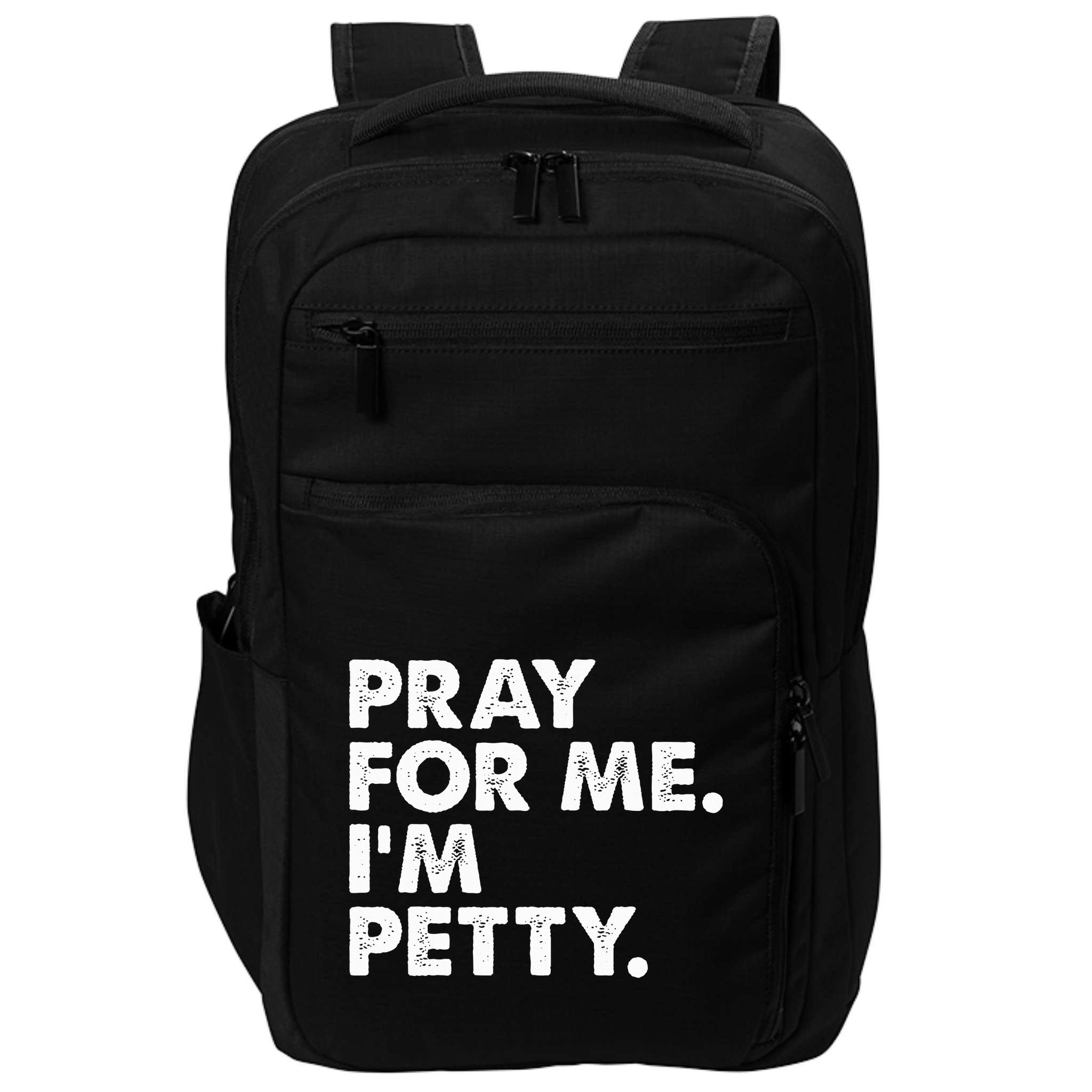 Pray For Me Im P.E.T.T.Y Funny Saying Impact Tech Backpack