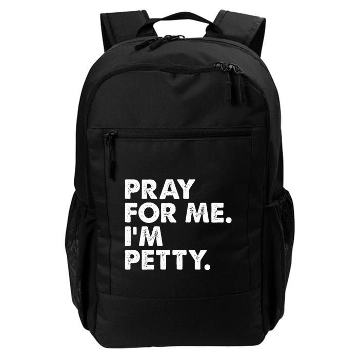 Pray For Me Im P.E.T.T.Y Funny Saying Backpack